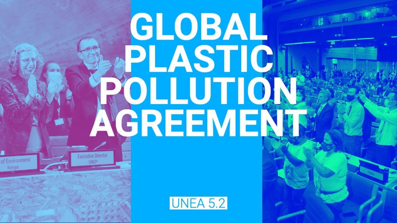 Global Plastic Pollution Agreement: A historic moment